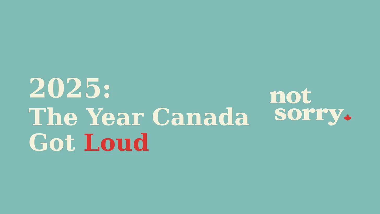 2025: The Year Canada Got Loud